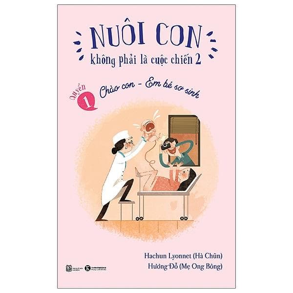 Nuôi Con Không Phải Là Cuộc Chiến 1 Chào Con Em Bé Sơ Sinh Tái Bản 2021