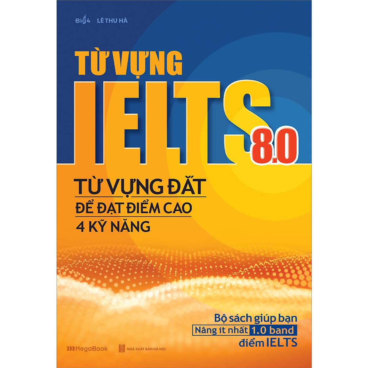 Sách Từ Vựng IELTS 8.0 Từ Vựng Đắt Để Đạt Điểm Cao 4 Kỹ Năng