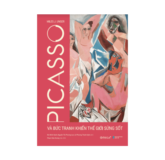 Bìa cứng áo ôm PICASSO VÀ BỨC TRANH KHIẾN THẾ GIỚI SỬNG SỐT Miles J. Unger OmegaPlus