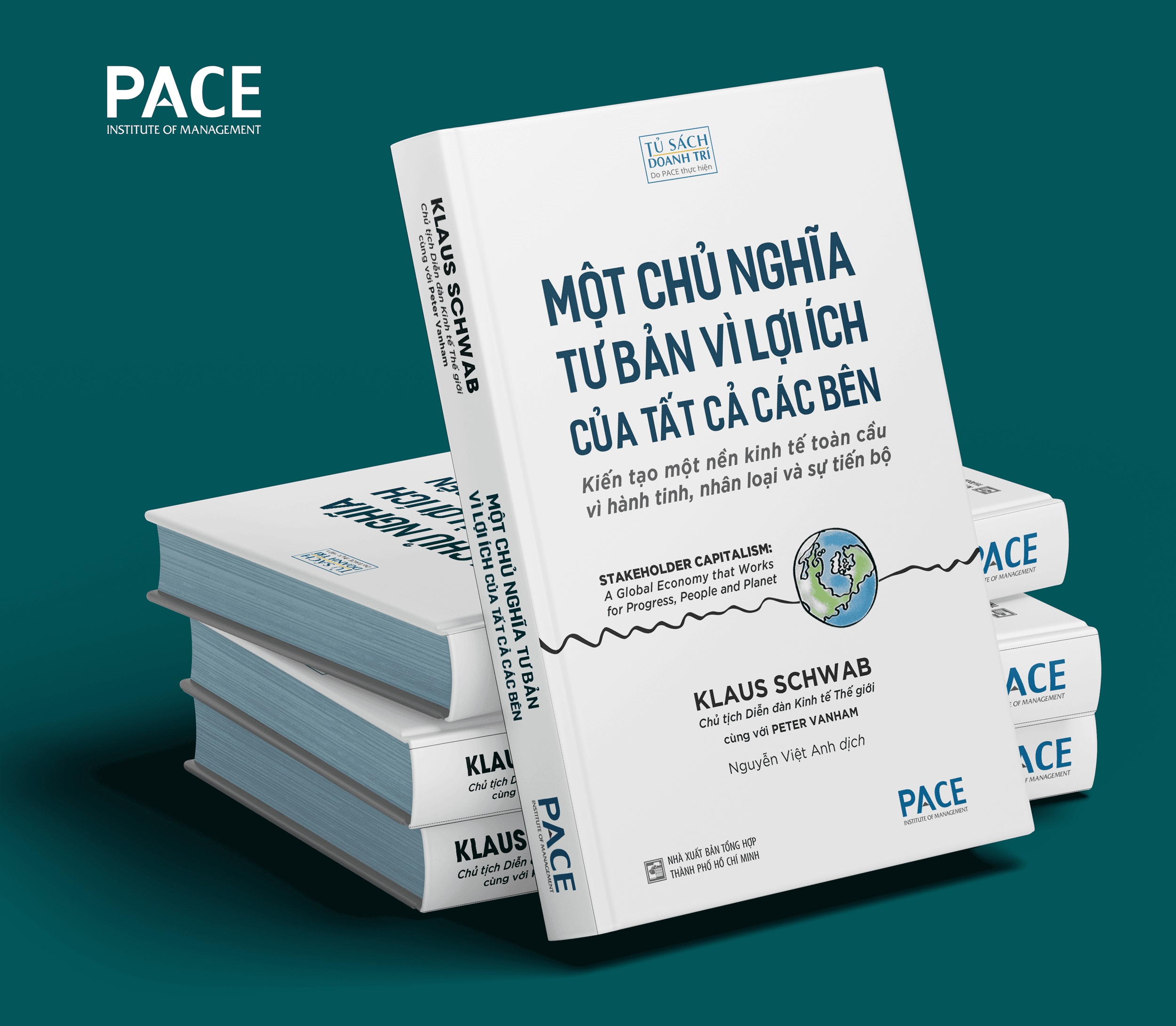 Một Chủ Nghĩa Tư Bản Vì Lợi Ích Của Tất Cả Các Bên Stakeholder Capitalism A Global Economy That Works For Progress People and Planet Klaus Schwab Peter Vanham PACE Books