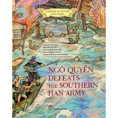 A History Of Vn In Pictures. Ngô Quyền Defeats The Southern Han Army In Colour