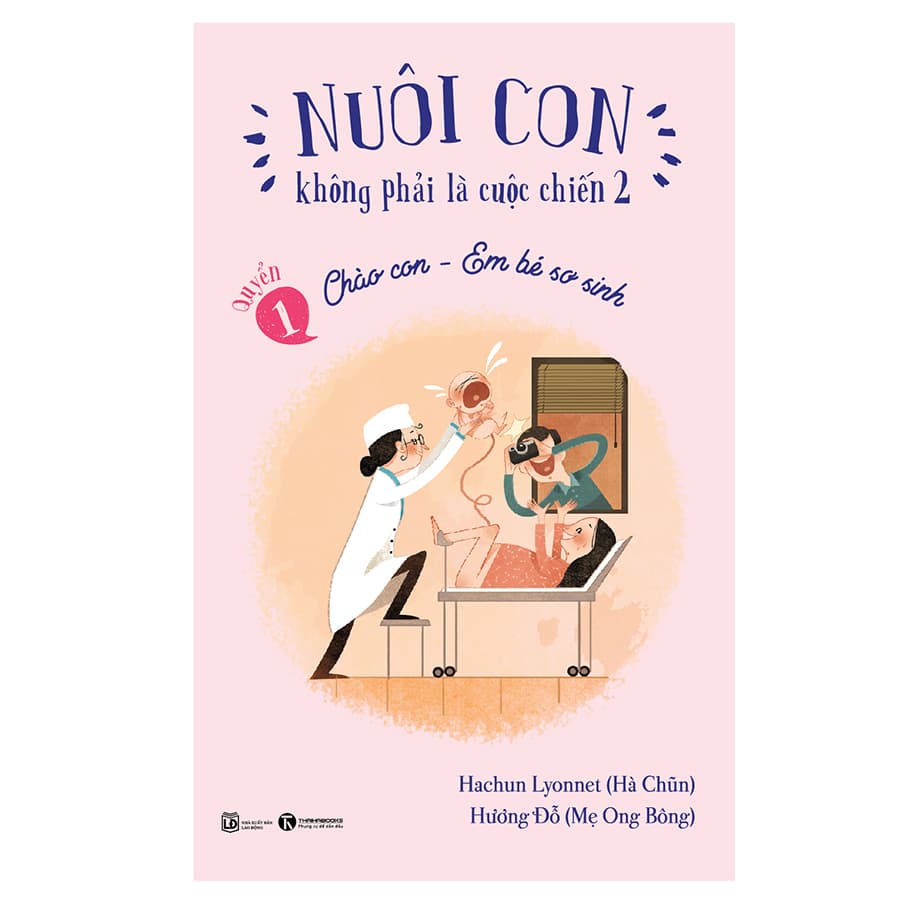 Sách Nuôi Con Không Phải Là Cuộc Chiến Chào Con Em Bé Sơ Sinh