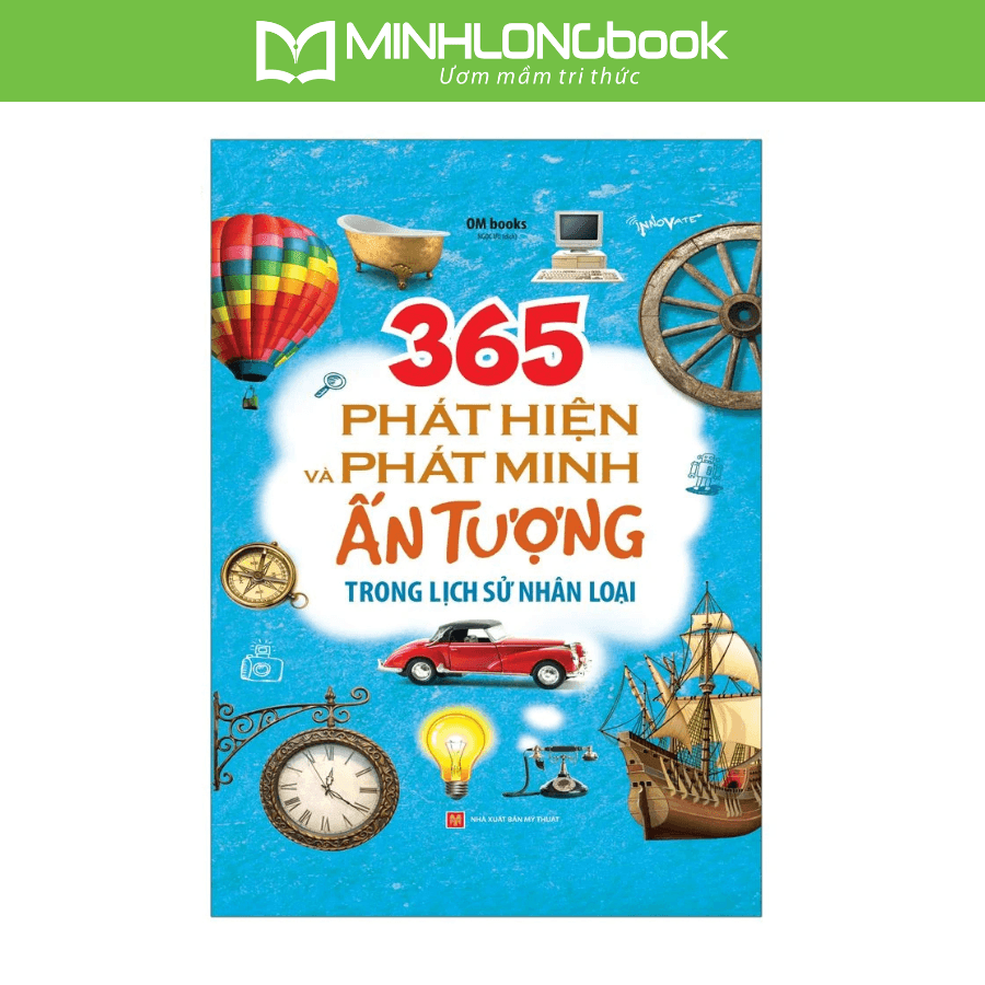 Sách 365 Phát Hiện Và Phát Minh Ấn Tượng Trong Lịch Sử Nhân Loại