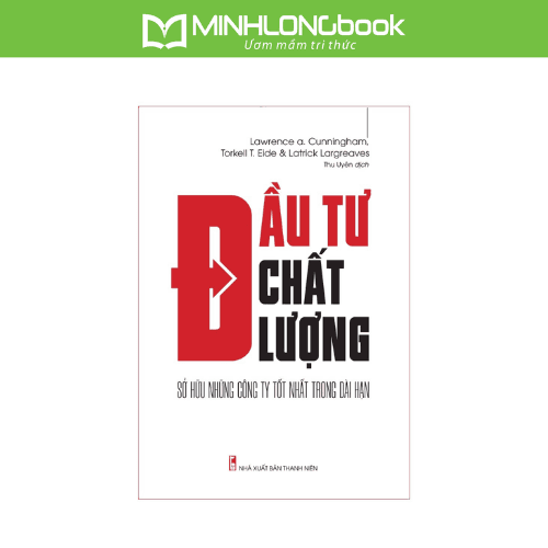 Sách Đầu Tư Chất Lượng Sở hữu những công ty tốt nhất trong dài hạn