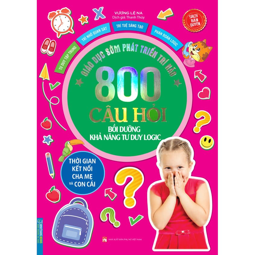 Sách Giáo Dục Sớm Phát Triển Trí Não 800 Câu Hỏi Bồi Dưỡng Khả Năng Tư Duy Logic