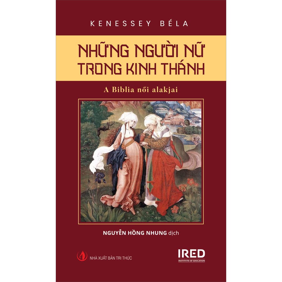 Sách Những Người Nữ Trong Kinh Thánh A Biblia ni alakjai Kenessy Béla IRED Books