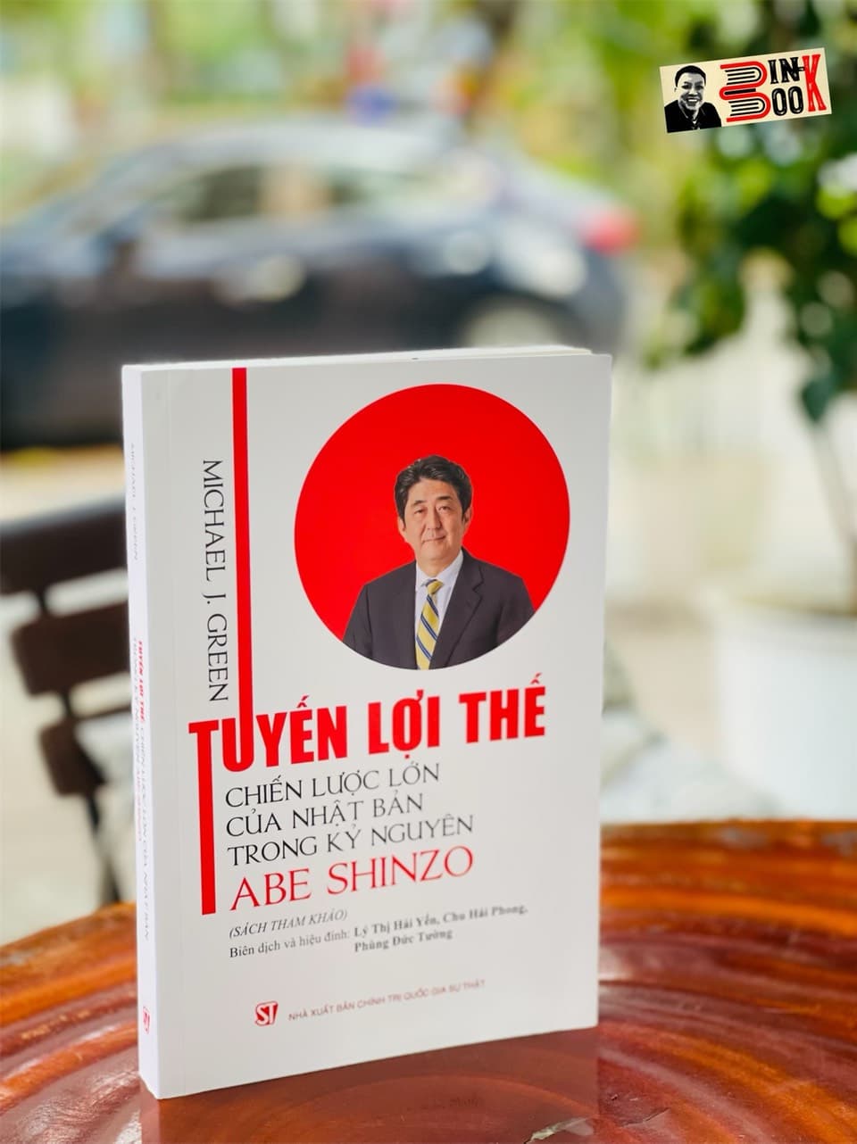 TUYẾN LỢI THẾ CHIẾN LƯỢC LỚN CỦA NHẬT BẢN TRONG KỶ NGUYÊN ABE SHINZO Michael J. Green NXB Chính trị Quốc gia sự thật bìa mềm