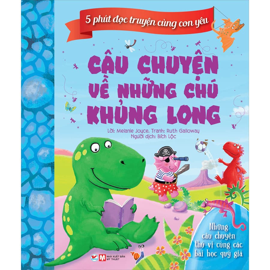 5 Phút Đọc Truyện Cùng Con Yêu Câu Chuyện Về Những Chú Khủng Long Những Câu Chuyện Đầy Lí Thú Cùng Các Bài Học Quý Giá