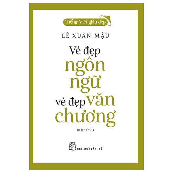 Tiếng Việt Giàu Đẹp Vẻ Đẹp Ngôn Ngữ Vẻ Đẹp Văn Chương Tái Bản 2022
