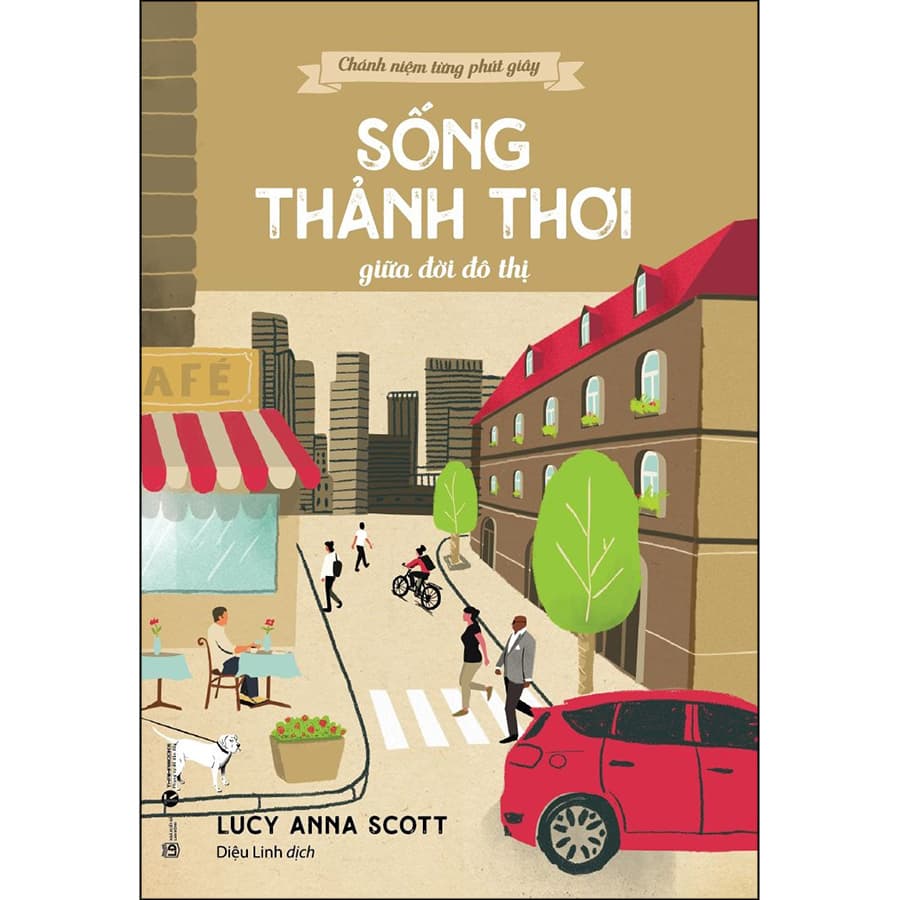 Sách Chánh niệm từng phút giây Sống thảnh thơi giữa đời đô thị