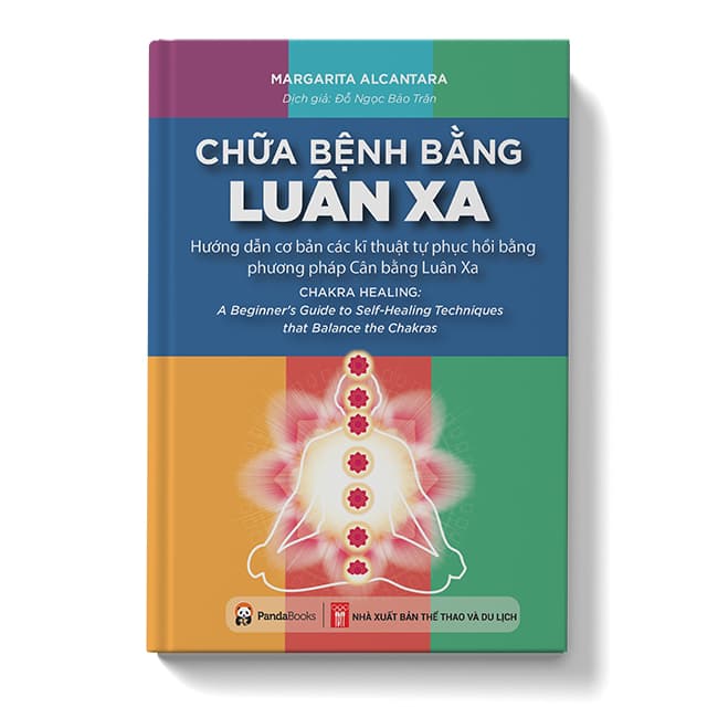 Sách Chữa bệnh bằng luân xa Hướng dẫn Cơ bản các Kĩ thuật Tự phục hồi bằng phương pháp Cân bằng Luân Xa