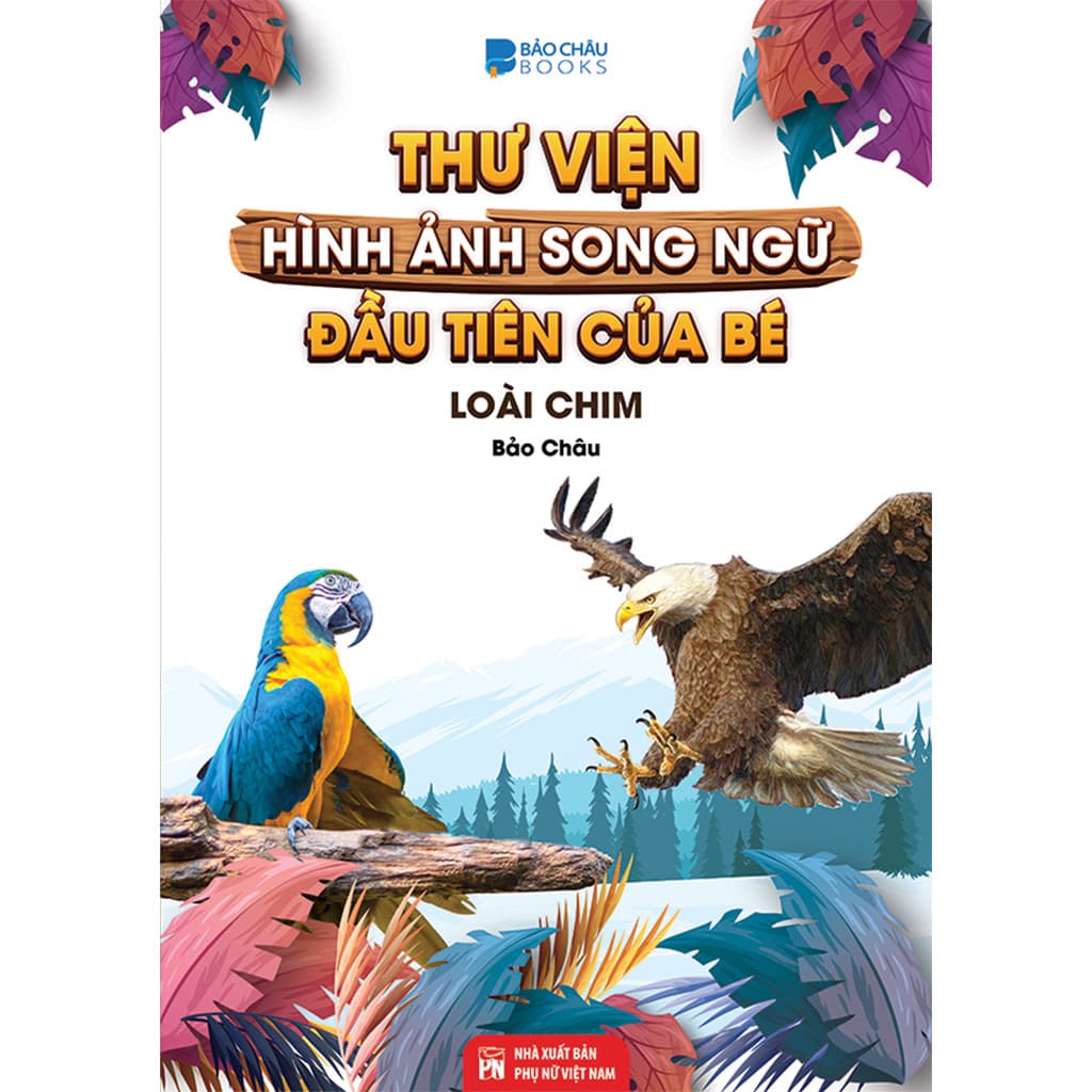 Trọn Bộ Từ Điển Thư Viện Hình Ảnh Song Ngữ Đầu Tiên Của Bé Lẻ tự Chọn Đa Dạng Chủ Đề Côn Trùng Và bò sát Hoa Rau củ Quả Loài chim Thế Giới Khủng Long Phương Tiện Giao Thông Thế Giới Động Vật Chữ Cái Và Số Đếm Loài chim