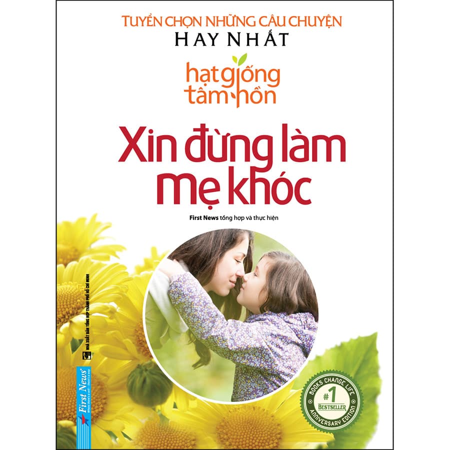 Sách Xin Đừng Làm Mẹ Khóc Tuyển Chọn Những Câu Chuyện Hay Nhất Hạt Giống Tâm Hồn