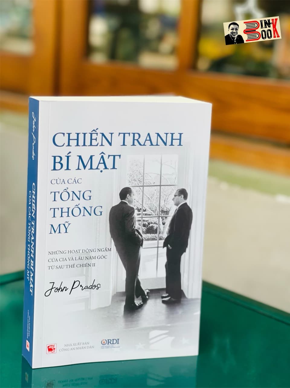 CHIẾN TRANH BÍ MẬT CỦA CÁC TỔNG THỐNG MỸ Những hoạt động ngầm của CIA và Lầu Năm Góc từ sau Thế chiến II John Prados Viện Nghiên cứu Phát triển Phương Đông
