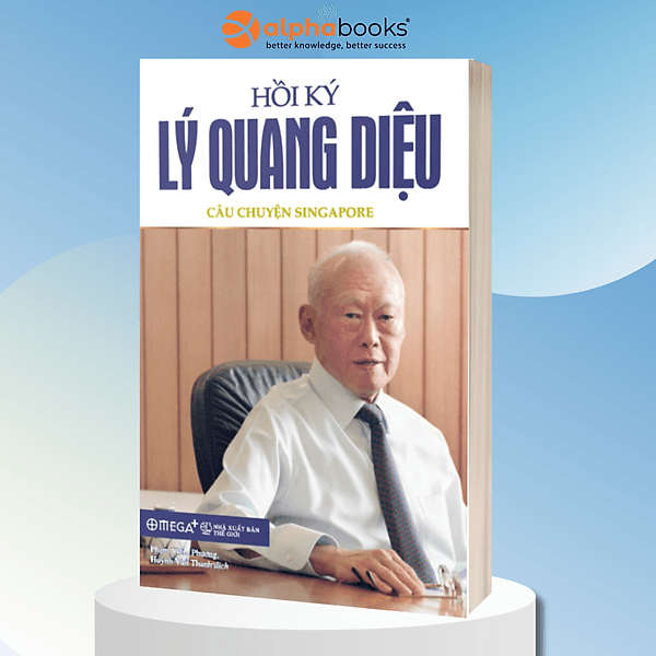Hồi Ký Lý Quang Diệu Tập 1 Câu Chuyện Singapore TÁI BẢN MỚI NHẤT