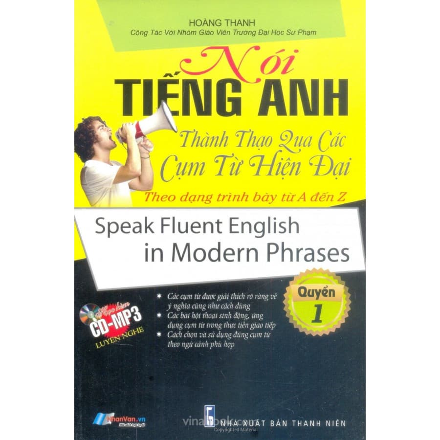 Nói Tiếng Anh Thành Thạo Qua Các Cụm Từ Hiện Đại Theo Dạng Trình Bày Từ A Đến Z Quyển 1