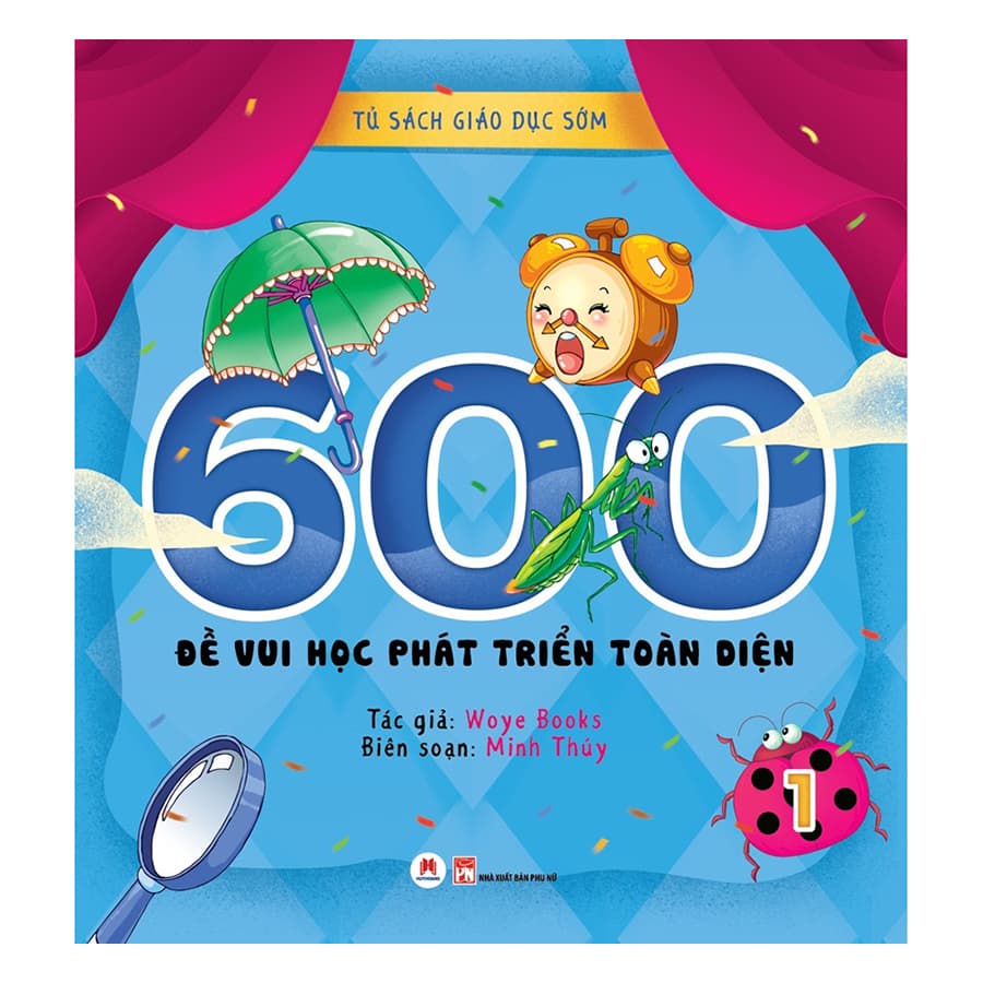 Tủ Sách Giáo Dục Sớm 600 Đề Vui Học Phát Triển Toàn Diện Tập 1