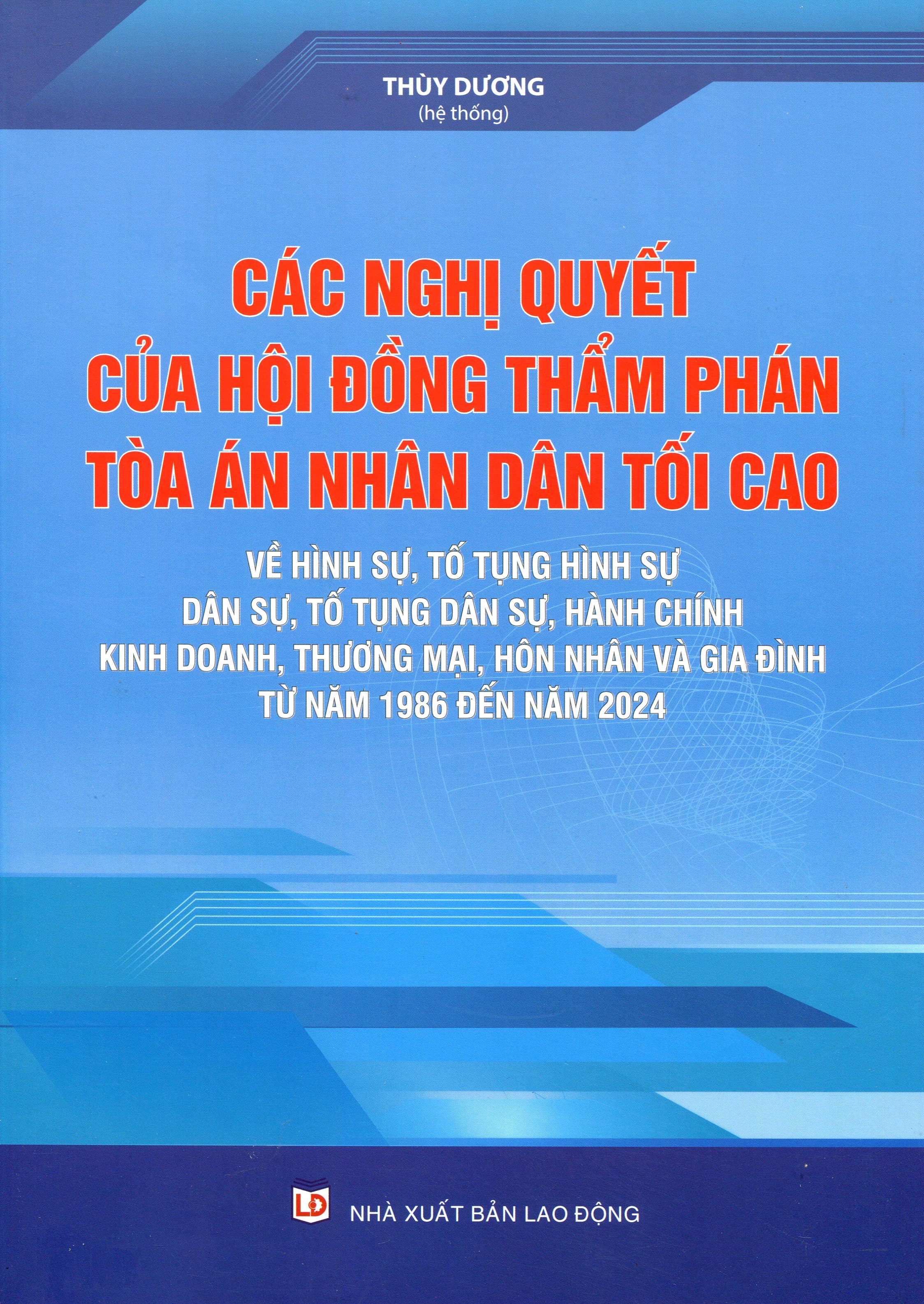Sách Các Nghị Quyết Của Hội Đồng Thẩm Phán Tòa Án Nhân Dân Tối Cao Về Hình Sự Dân Sự Hành Chính Kinh Tế Lao Động Từ Năm 2007 2017