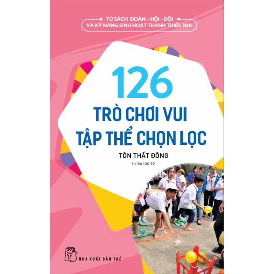 Sách 126 Trò Chơi Vui Tập Thể Chọn Lọc Tái Bản