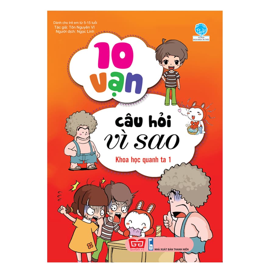 Sách 10 Vạn Câu Hỏi Vì Sao Khoa Học Quanh Ta 1 Tái Bản