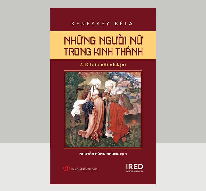 Sách Những Người Nữ Trong Kinh Thánh A Biblia ni alakjai Kenessy Béla IRED Books