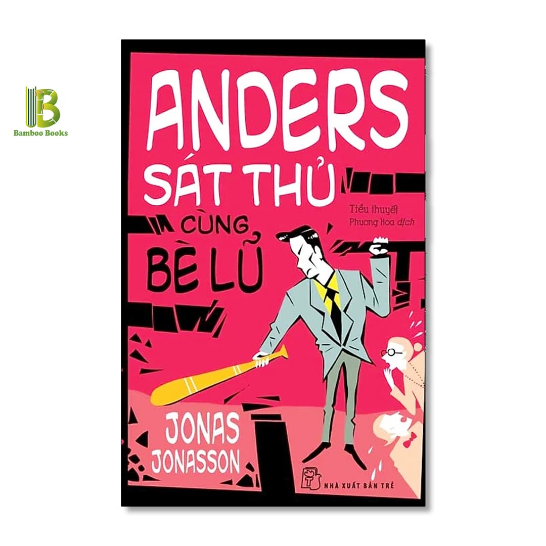 Sách Anders Sát Thủ Cùng Bè Lũ Jonas Jonasson Phượng Hoa dịch NXB Trẻ Tặng Kèm Bookmark Bamboo Books