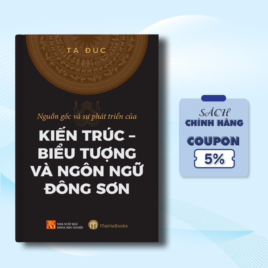 Nguồn Gốc Và Sự Phát Triển Của Kiến Trúc Biểu Tượng Và Ngôn Ngữ Đông Sơn