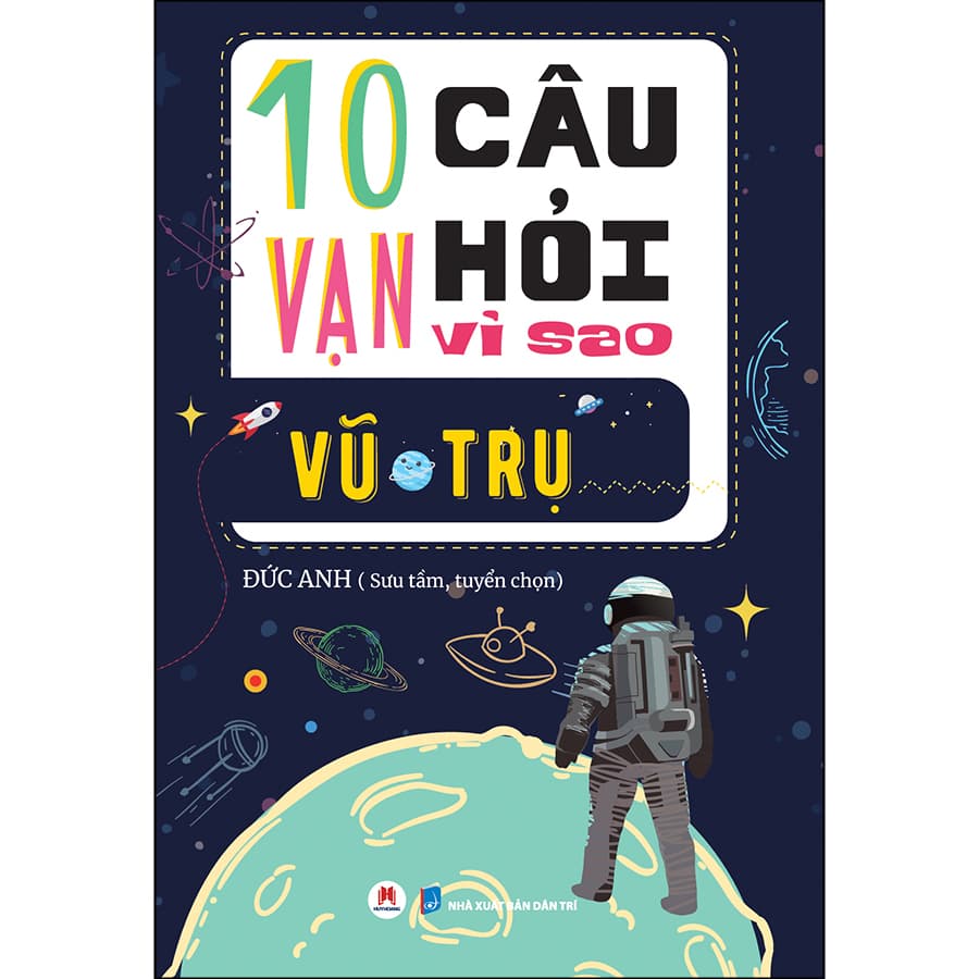 Sách 10 Vạn Câu Hỏi Vì Sao Vũ Trụ