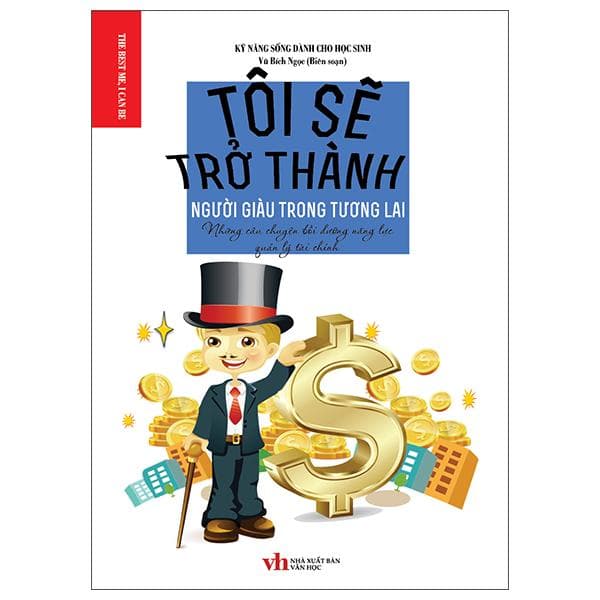 Tôi Sẽ Trở Thành Người Giàu Trong Tương Lai Những Câu Chuyện Bồi Dưỡng Năng Lực Quản Lý Tài Chính