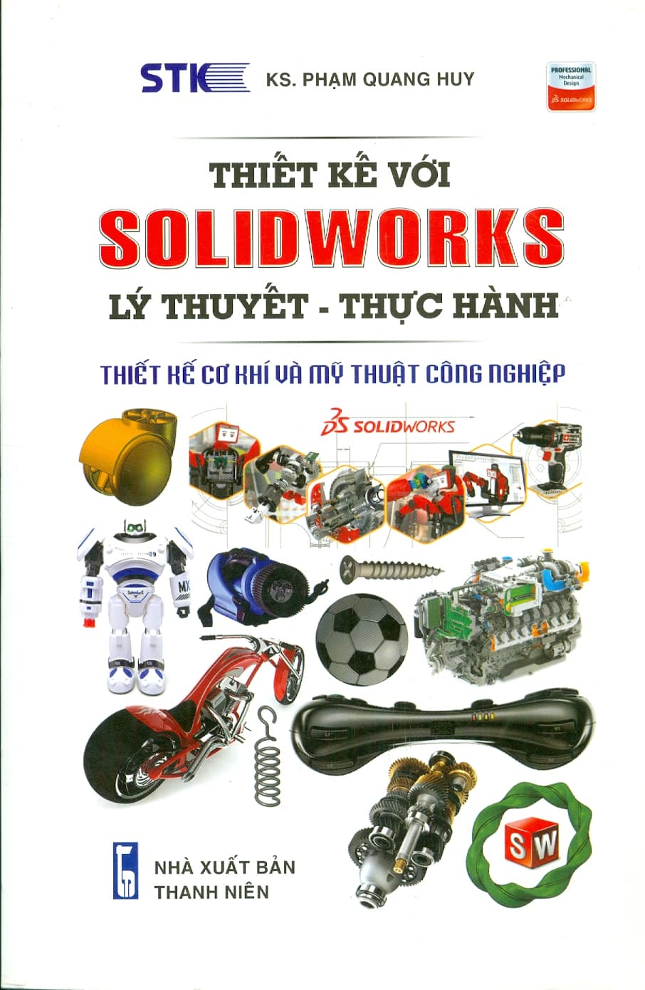 Thiết kế SOLIDWORKS Lý Thuyết Thực Hành Thiết Kế Cơ Khí Và Mỹ Thuật Công Nghiệp