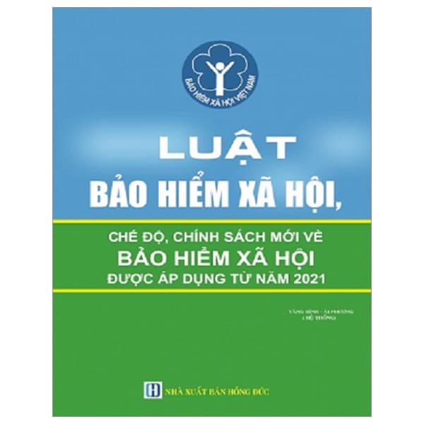 Luật Bảo Hiểm Xã Hội Và Các Chế Độ Chính Sách Mới Về Bảo Hiểm Xã Hội Được Áp Dụng Từ Năm 2021