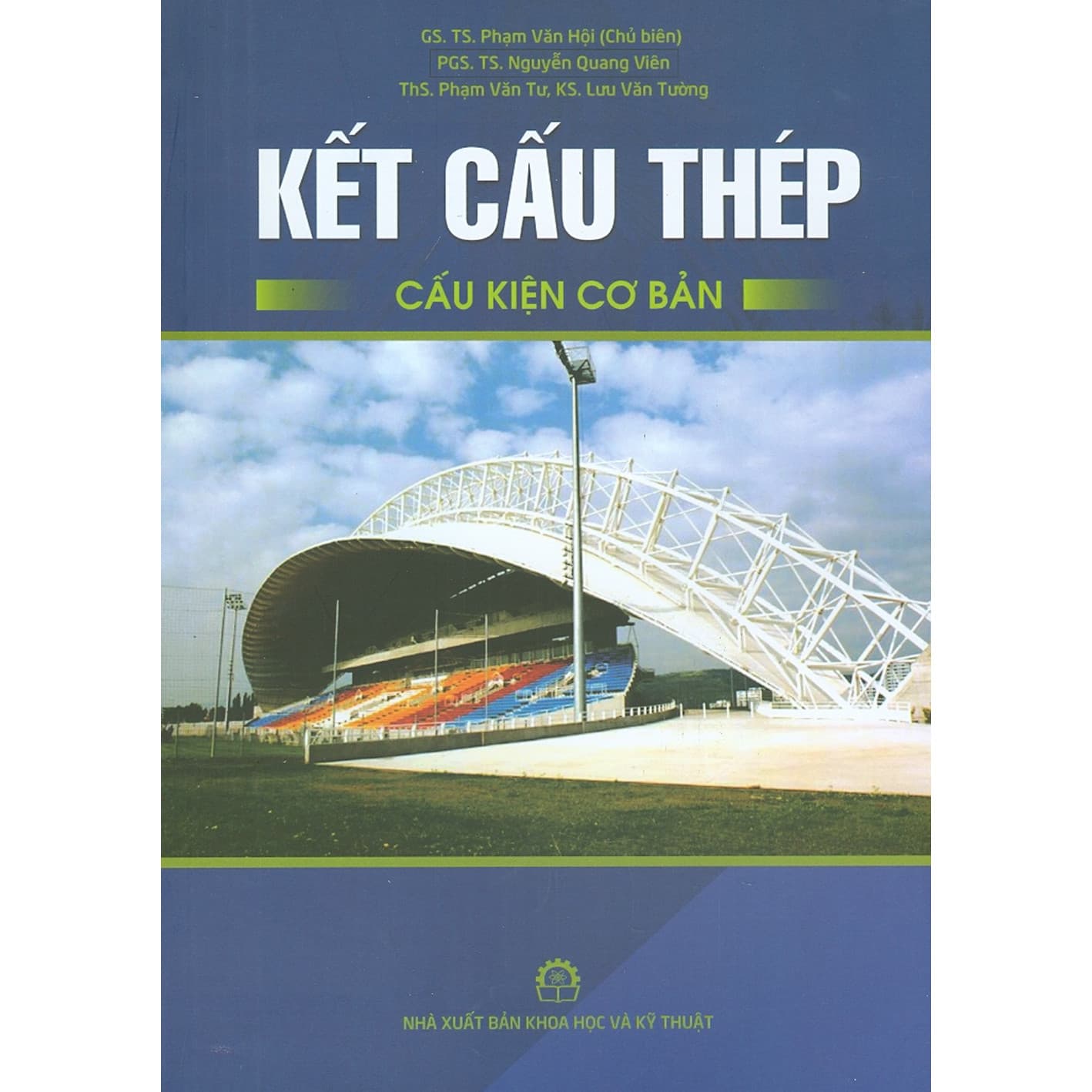 Kết Cấu Thép Cấu Kiện Cơ Bản Tái bản lần thứ sáu năm 2024 GS.TS. Phạm Văn Hội Chủ biên