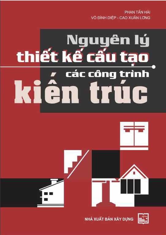 Sách Nguyên Lý Thiết Kế Cấu Tạo Các Công Trình Kiến Trúc Tái bản