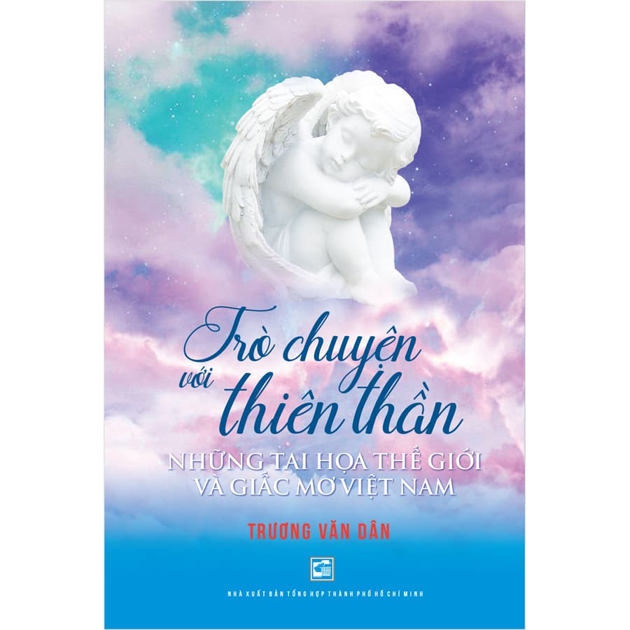 Sách Trò Chuyện Với Thiên Thần Những Tai Họa Thế Giới Và Giấc Mơ Việt Nam