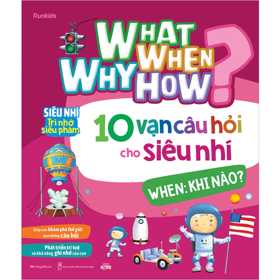 Sách What Why When How 10 Vạn Câu Hỏi Cho Siêu Nhí When Khi Nào