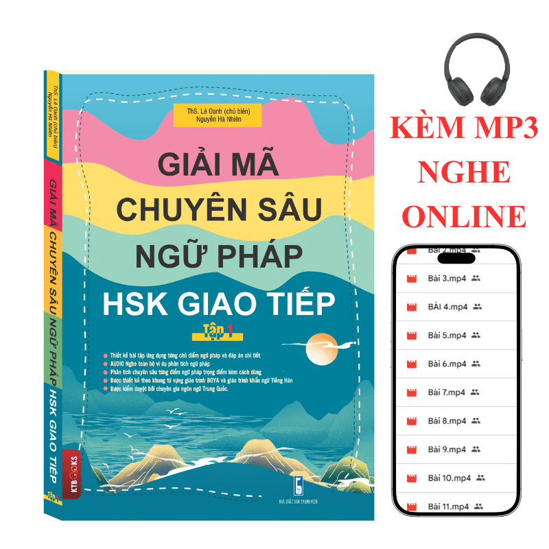 GIẢ MÃ CHUYÊN SÂU NGỮ PHÁP HSK GIAO TIẾP TẬP 1 phân tích 100 chủ điểm NGỮ PHÁP SƠ TRUNG CẤP AUDIO NGHE