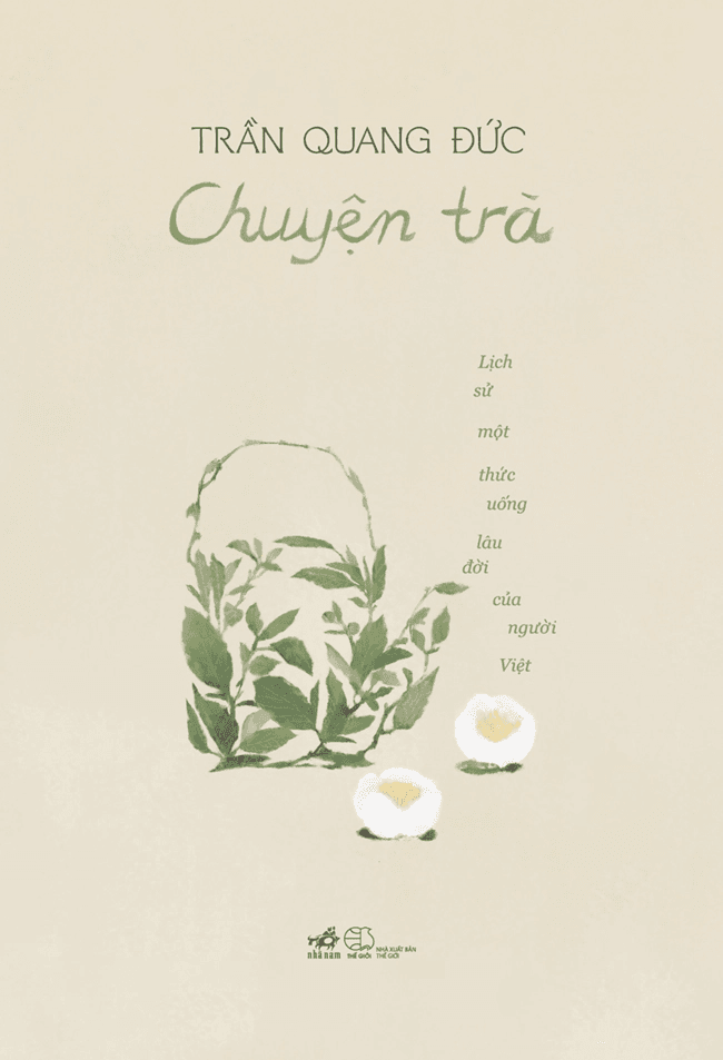 Sách Chuyện Trà Lịch Sử Một Thức Uống Lâu Đời Của Người Việt Bìa Mềm