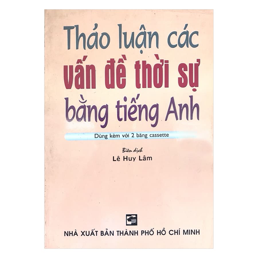 Sách Thảo Luận Các Vấn Đề Thời Sự Bằng Tiếng Anh Kèm 3 CD