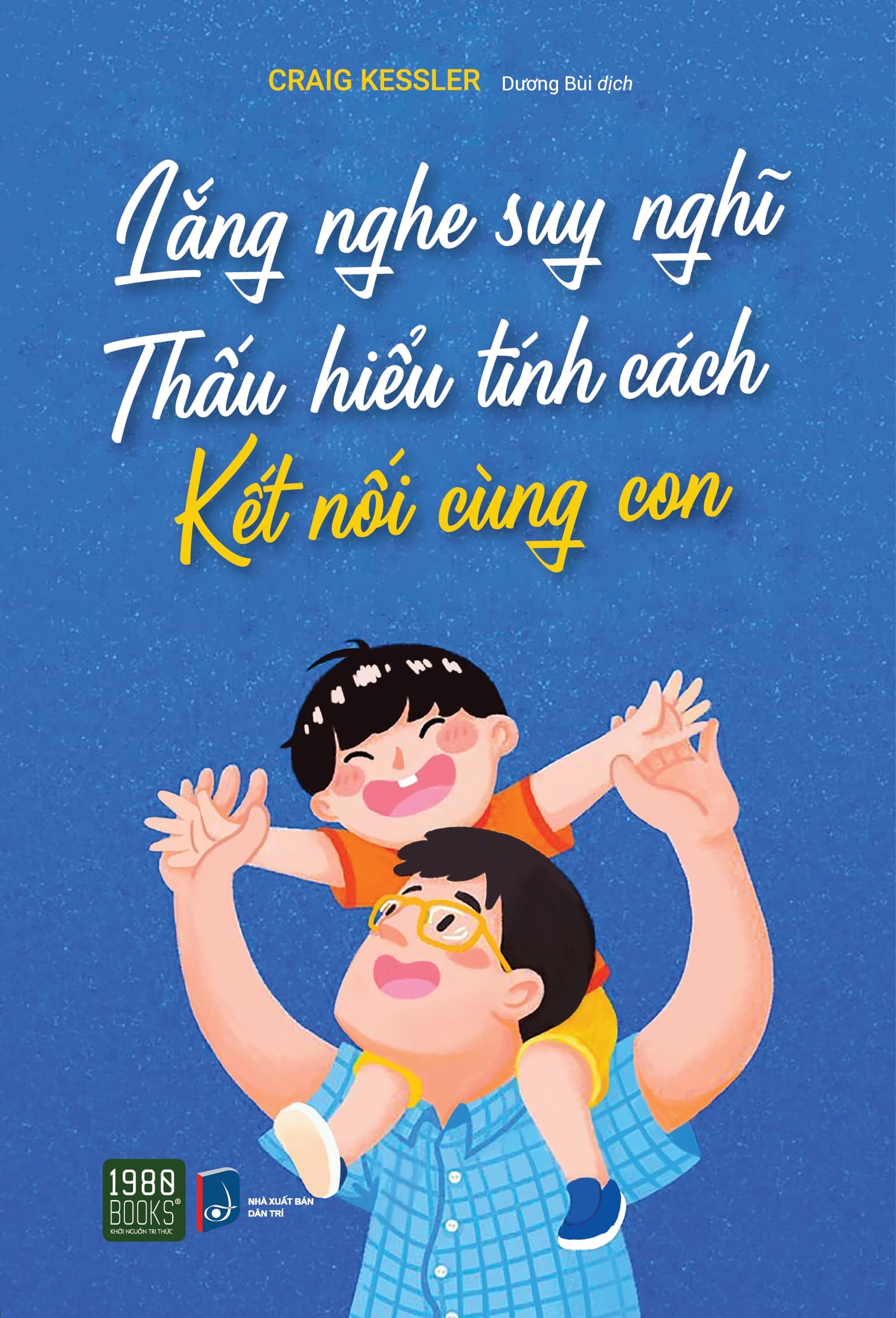 Lắng Nghe Suy Nghĩ Thấu Hiểu Tính Cách Kết Nối Cùng Con