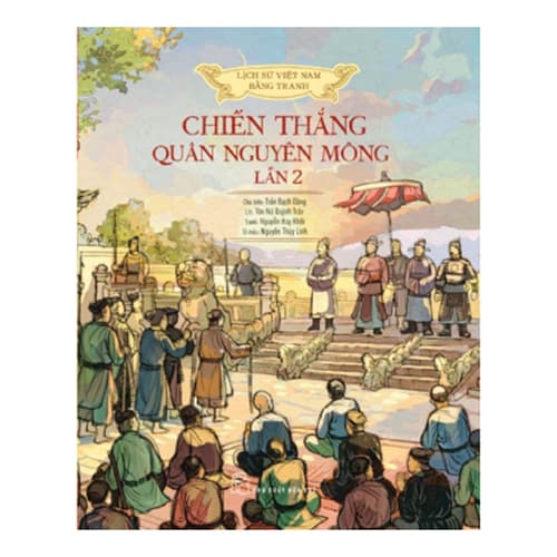Sách Lịch Sử Việt Nam Bằng Tranh Chiến Thắng Quân Nguyên Mông Lần 2 Bản Màu